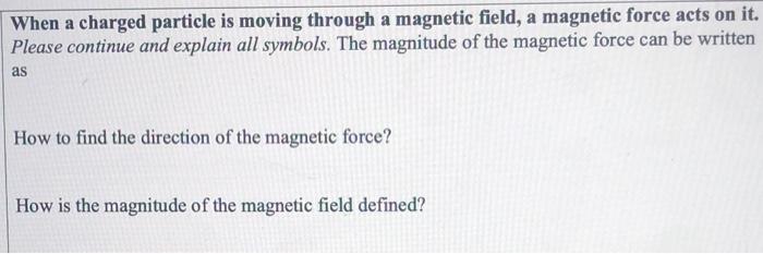 Solved When a charged particle is moving through a magnetic | Chegg.com