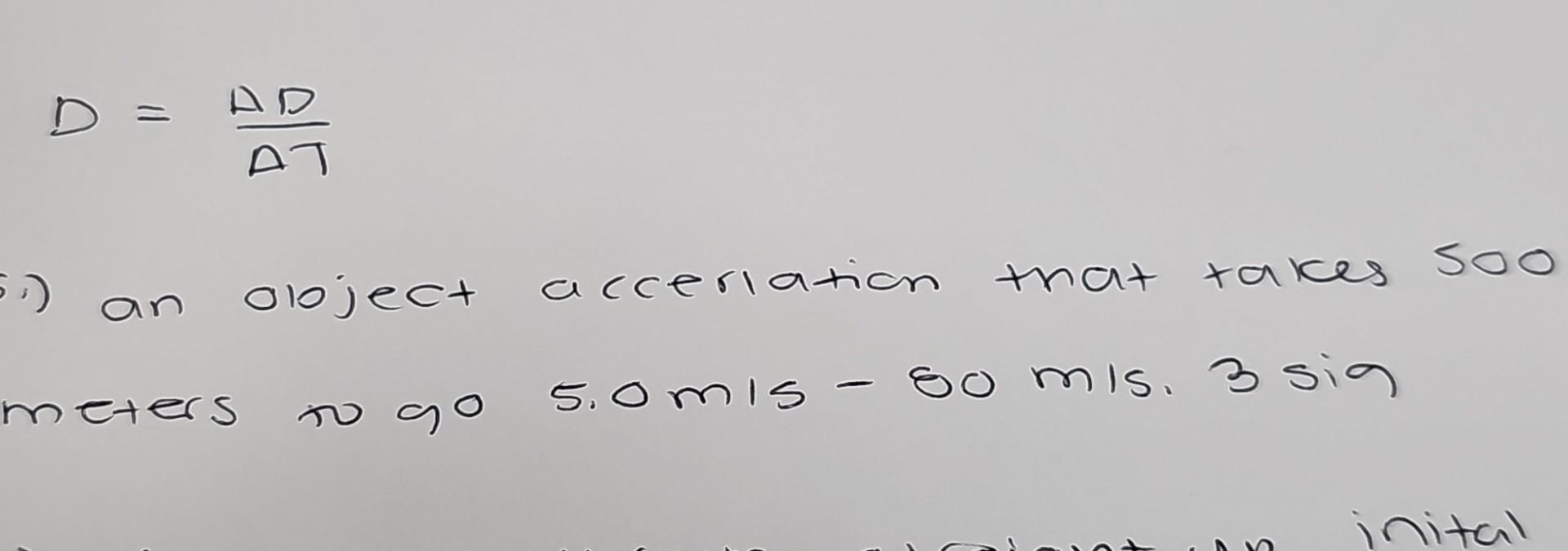 D=ΔtΔd ') An Aloject Acceriation That Takes 500 