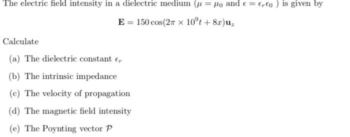 Solved The electric field intensity in a dielectric medium | Chegg.com