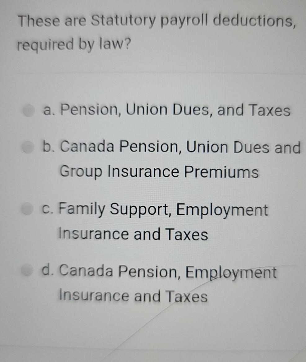 Solved These are Statutory payroll deductions, required by | Chegg.com