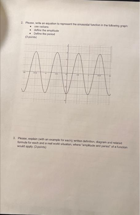 2. Please, writo an oquation to represent the sinusoidal function in the following graph:
- use radians
- define the amplitud