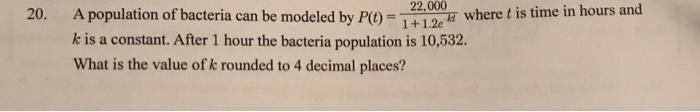 Solved 20. A population of bacteria can be modeled by P(1) - | Chegg.com