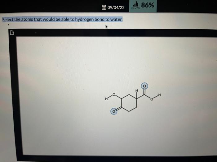 Select the atoms that would be able to hydrogen bond to water.