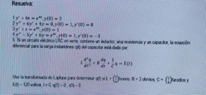 Resueive: \[ \begin{array}{l} 1 y^{\prime}+6 t=e^{4} ; y(\theta)=2 \\ 2 y^{2}+6 y^{\prime}+4 y=0, y(0)=4 y(0)+0 \\ 3 y+t \in