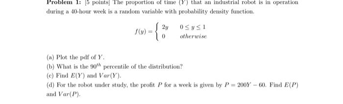 Solved Problem 1: 5 points] The proportion of time (Y) that | Chegg.com