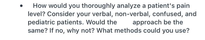 Solved How would you thoroughly analyze a patient's pain | Chegg.com
