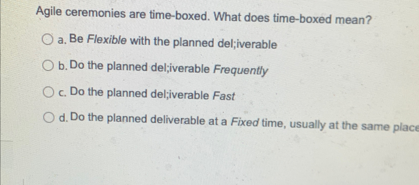 Solved Agile ceremonies are timeboxed. What does timeboxed