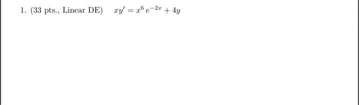 1. (33 pts., Linear DE) xy = re-2x + 4y