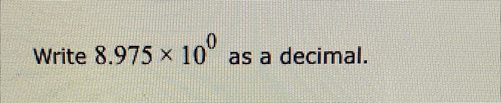 write-8-975-100-as-a-decimal-chegg