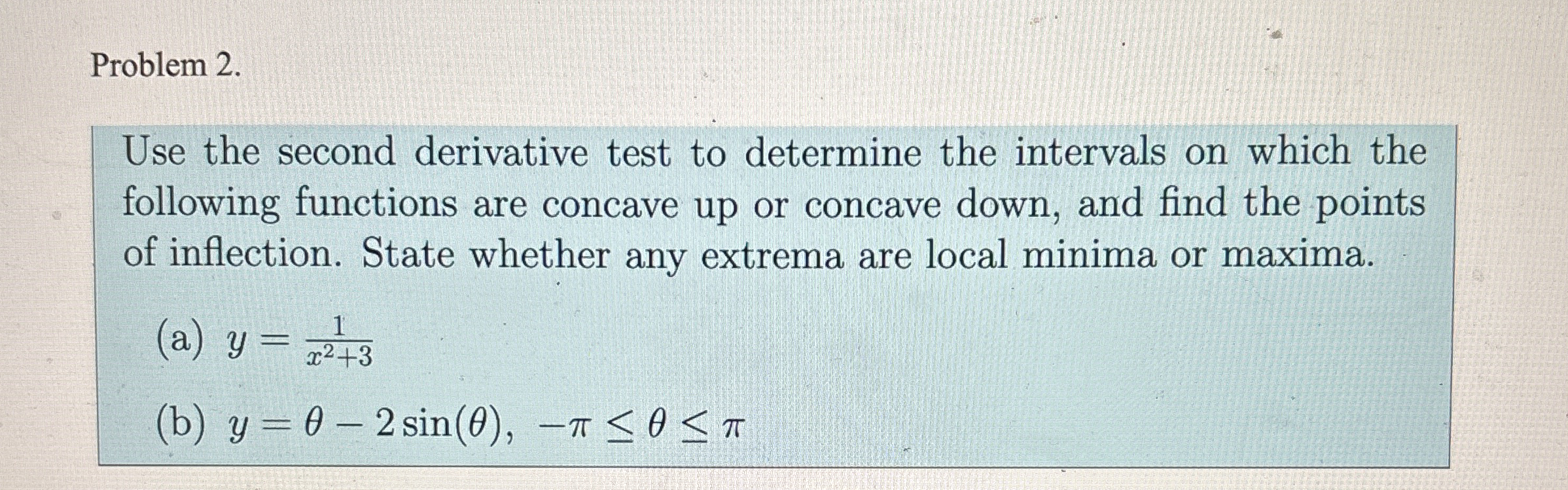 Solved Problem 2.Use the second derivative test to determine | Chegg.com