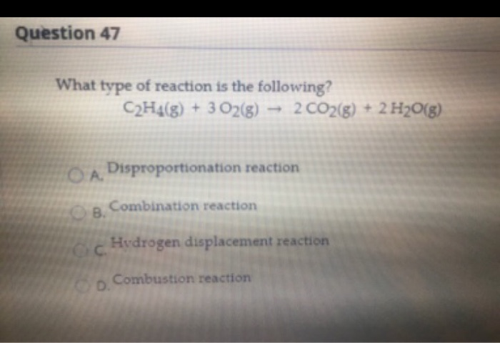 Solved Question 47 What type of reaction is the following Chegg