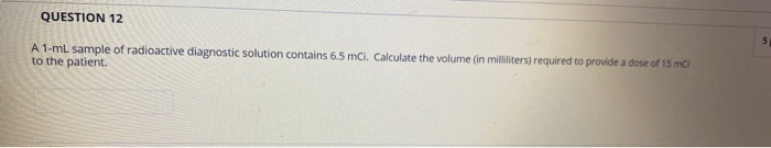 Solved QUESTION 12 A 1-mL sample of radioactive diagnostic | Chegg.com