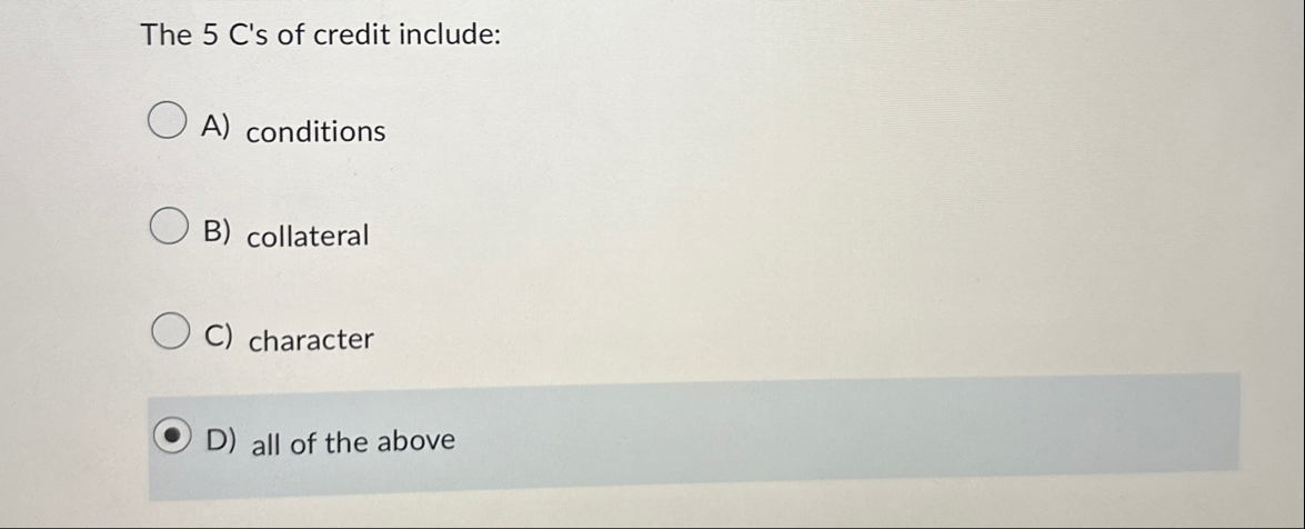 Solved The 5 ﻿C's of credit include:A) ﻿conditionsB) | Chegg.com