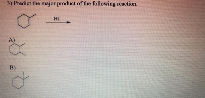 Solved 3) Predict the major product of the following | Chegg.com