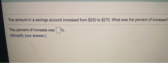 Solved The amount in a savings account increased from $250 | Chegg.com