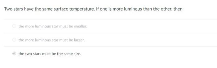 Solved Two stars have the same luminosity. If one is larger | Chegg.com