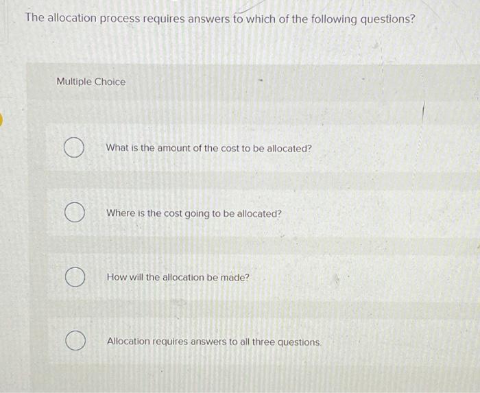 Solved The allocation process requires answers to which of