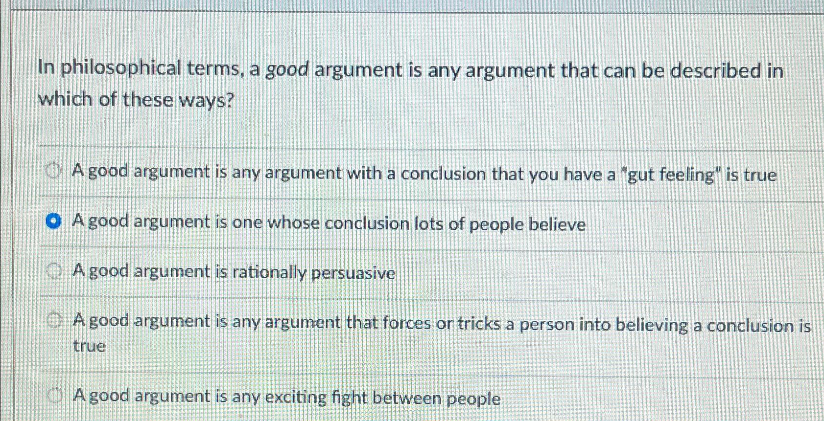 Solved In philosophical terms, a good argument is any | Chegg.com