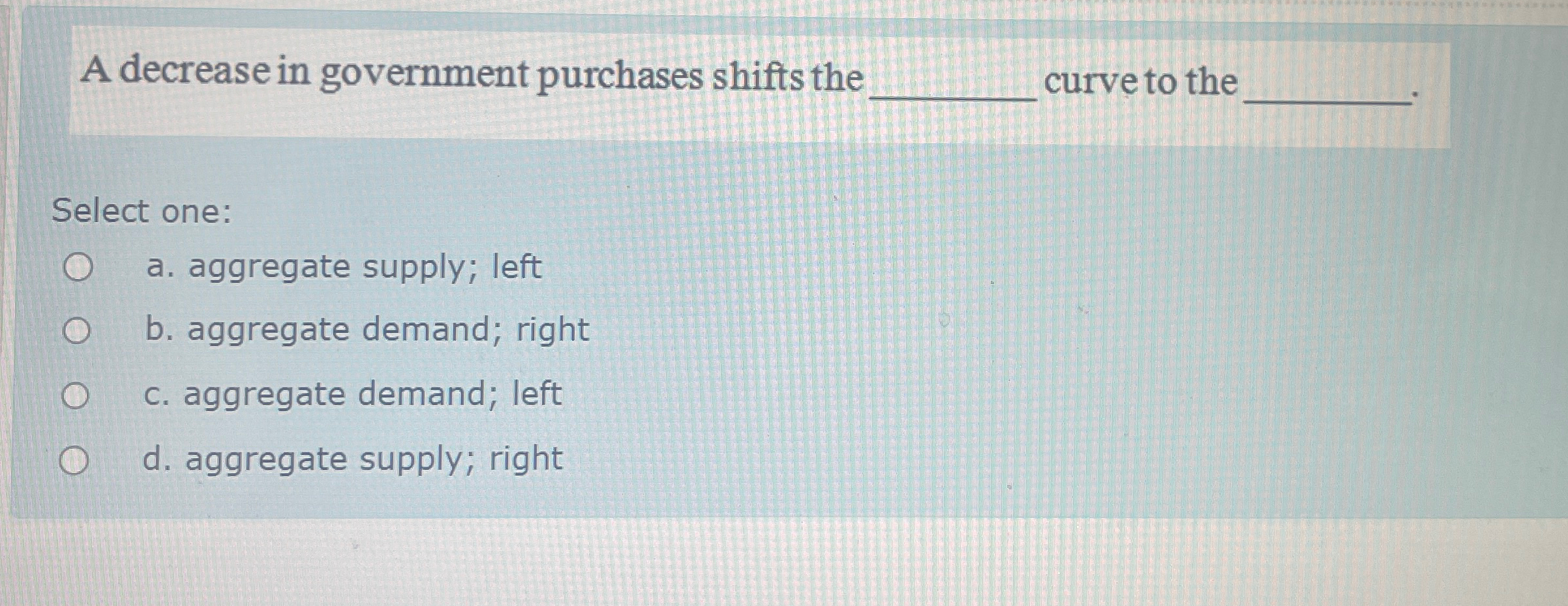 Solved A decrease in government purchases shifts the curve | Chegg.com