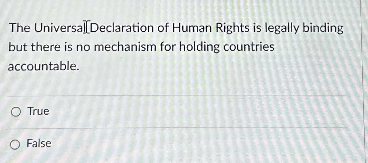 Solved The Universal]Declaration of Human Rights is legally | Chegg.com