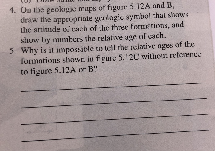 Solved 4. On the geologic maps of figure 5.12A and B, draw | Chegg.com
