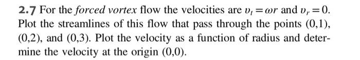 Solved = 2.7 For the forced vortex flow the velocities are | Chegg.com