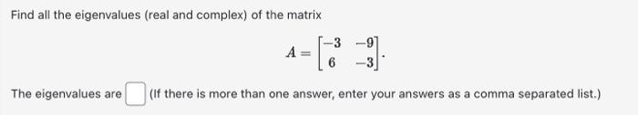 Solved Find all the eigenvalues (real and complex) of the | Chegg.com