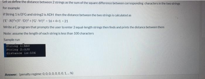 Solved Let us define the distance between 2 strings as the | Chegg.com