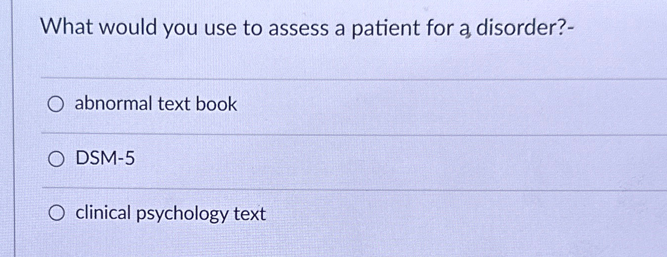 Solved What would you use to assess a patient for a | Chegg.com