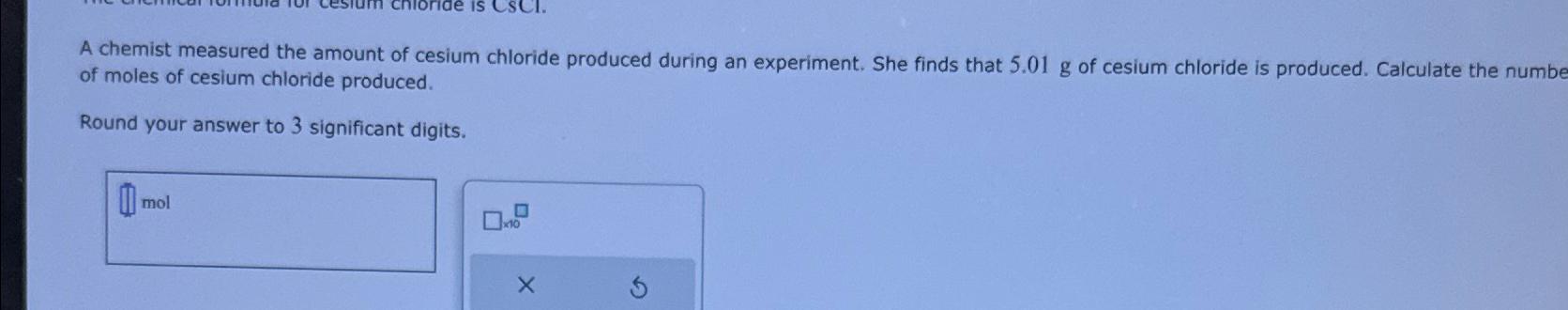 Solved A Chemist Measured The Amount Of Cesium Chloride 