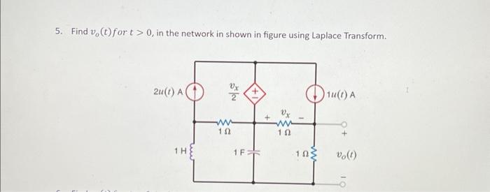 Solved 5. Find vo(t) for t>0, in the network in shown in | Chegg.com