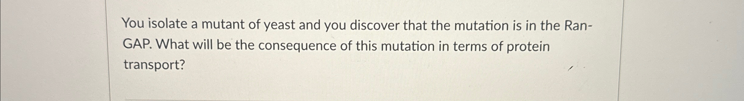 Solved You isolate a mutant of yeast and you discover that | Chegg.com