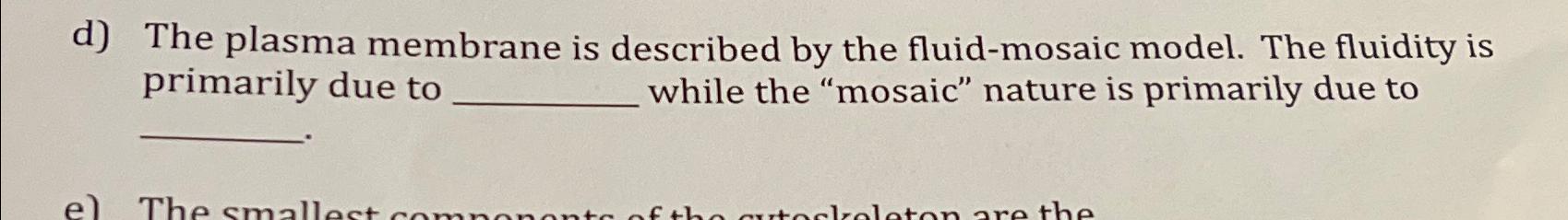 Solved d) ﻿The plasma membrane is described by the | Chegg.com