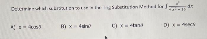 Solved Determine which substitution to use in the Trig | Chegg.com