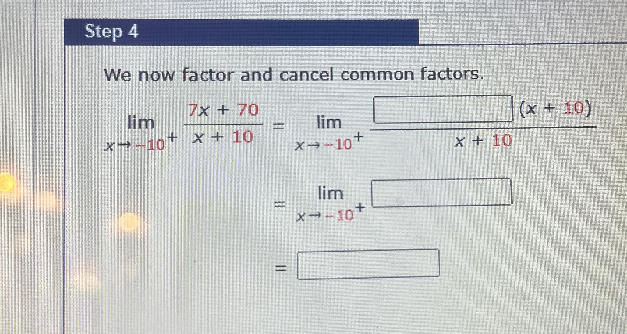 Step 4We now factor and cancel common | Chegg.com