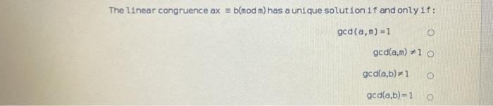 Solved The Linear Congruence Ax = B[mod M) Has A Unique | Chegg.com