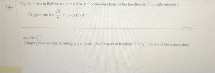 Solved 20, given sin 0 = √2 5 and cos 0 > 0 | Chegg.com