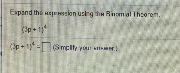 Solved Expand The Expression Using The Binomial Theorem. | Chegg.com