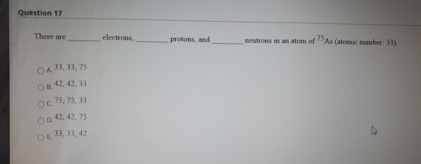 Solved Question 17 There are electrons, protons, and •75A | Chegg.com