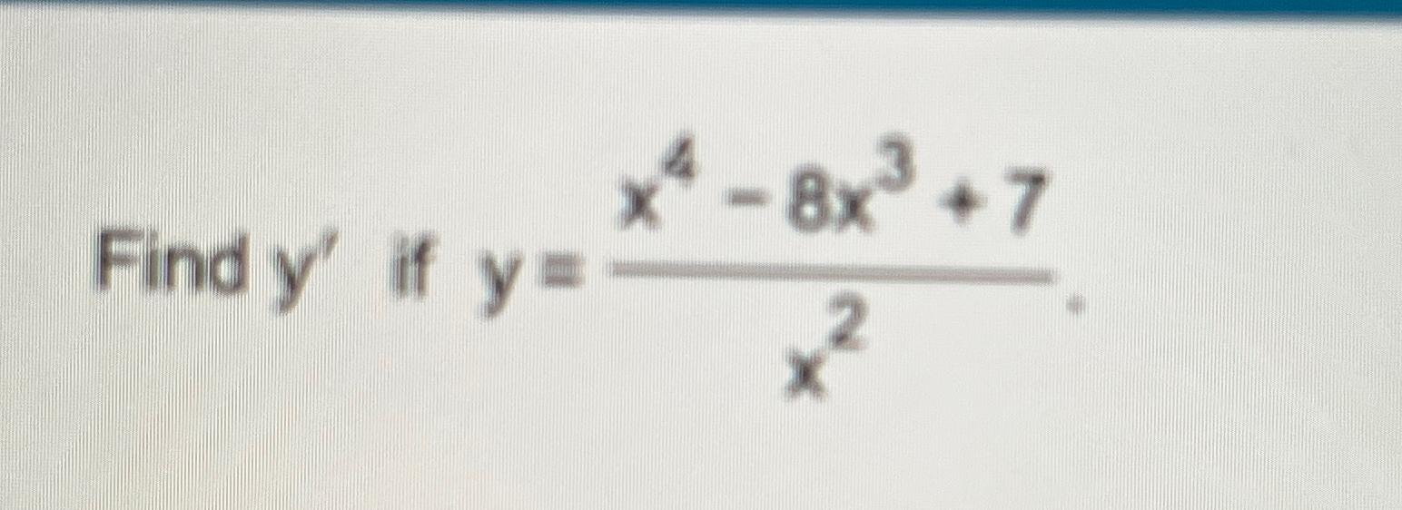 solved-find-y-if-y-x4-8x3-7x2-chegg