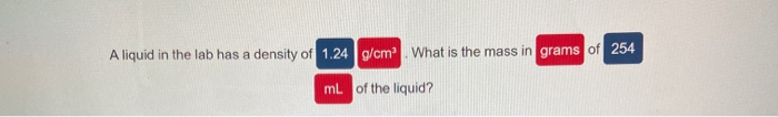 Solved A liquid in the lab has a density of 1.24 g/cm What | Chegg.com