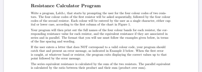 Resistance Calculator Program Write a program, Lab3.c, that starts by prompting the user for the four colour codes of two res