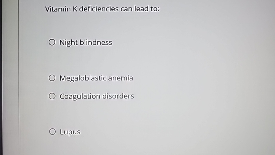 Solved Vitamin K deficiencies can lead toNight