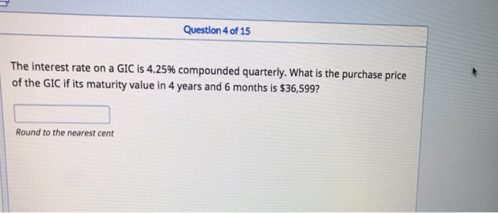 solved-question-4-of-15-the-interest-rate-on-a-gic-is-4-25-chegg