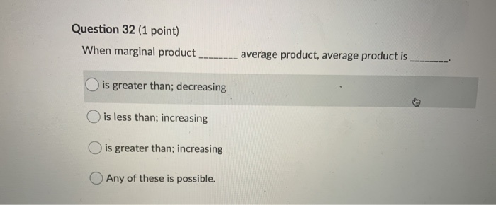 If Average Product Is Less Than Marginal Product: Solved: Question 32 (1 Point) When Marginal Product - Aver... | Chegg.com