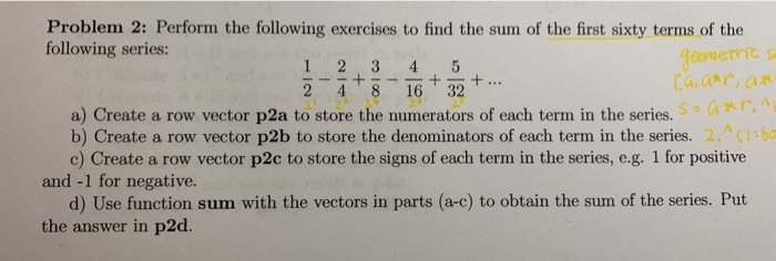 geometrics Problem 2: Perform the following exercises to find the sum of the first sixty terms of the following series: 1 2 3