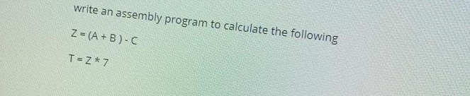 Solved write an assembly program to calculate the following | Chegg.com