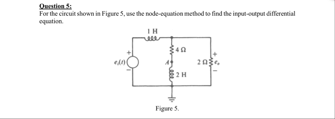 Solved Question 5:For the circuit shown in Figure 5, ﻿use | Chegg.com