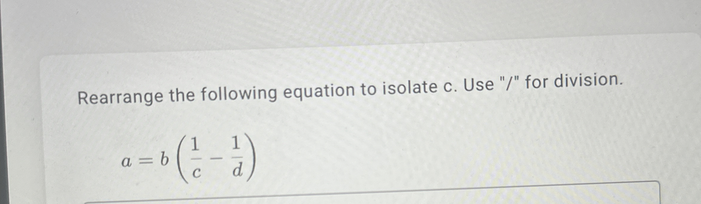Solved Rearrange the following equation to isolate c. ﻿Use | Chegg.com