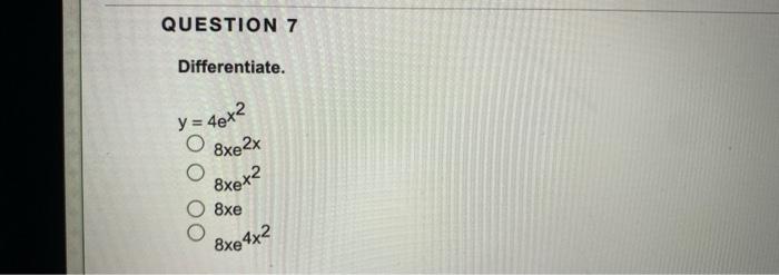 Differentiate. \[ \begin{array}{l} y=4 e^{x^{2}} \\ 8 x e^{2 x} \end{array} \]